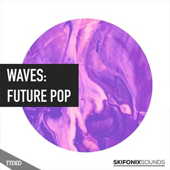 [Future Bass-Pop素材+Serum预置+Logic工程模板]Skifonix Sounds Waves Future Pop（953Mb）
