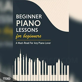 [阅读]Beginner Piano Lessons For Beginners A Must-Read For Any Piano Lover Music Theory For Beginners Worksheets（28Mb）