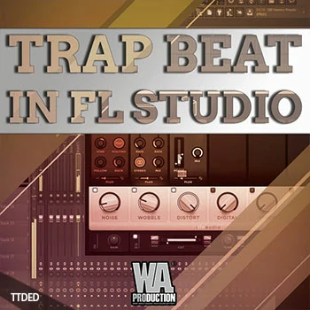[教程]WA Production Trap Beat In FL Studio（1.52Gb）
