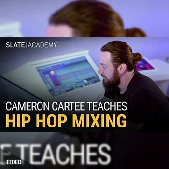 [教程]Slate Academy Cameron Cartee Teaches Hip-Hop Mixing（2.54Gb）