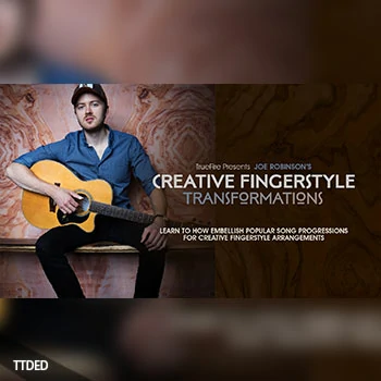 [教程]Truefire Joe Robinson Creative Fingerstyle Transformations（3.05Gb）