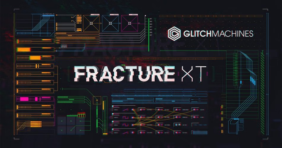 Glitchmachines Fracture XT 1.3.0 破解版 – 数字纹理效果器