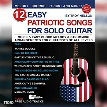 [阅读]12 Easy Patriotic Songs for Solo Guitar Quick & Easy Chord Melody & Strumming Arrangements for Guitarists of All Levels（7Mb）