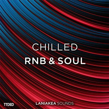[ChillOut舒缓RnB素材]Laniakea Sounds Chilled RnB And Soul [WAV, MiDi]（245Mb）