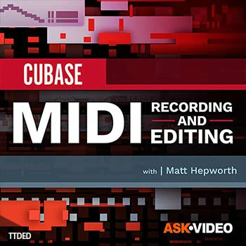 [教程]Ask Video Cubase 10 102 MIDI Recording and Editing（252Mb）
