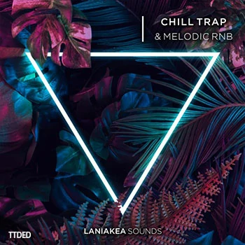 [氛围嘻哈陷阱RnB采样]Laniakea Sounds Chill Trap And Melodic RnB [WAV]（658Mb）
