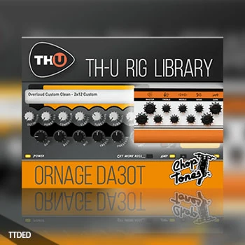 [TH-U扩展Ornage DA30T]Overloud Choptones Ornage DA30T Rig Library（264Kb）