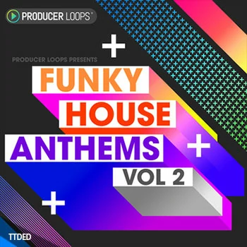 [FunkyHouse素材]Producer Loops Funky House Anthems Vol.2 [WAV, MiDi, REX]（1.11Gb）