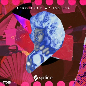 [嘻哈陷阱采样]Splice Sessions Afro Trap [WAV]（509Mb）