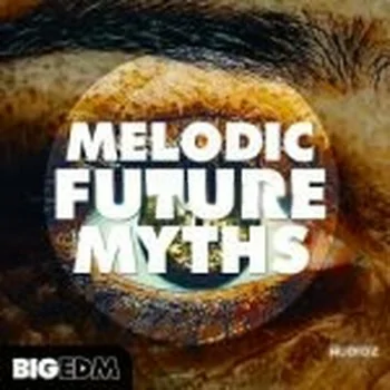 Downtempo风格素材 – Big EDM Melodic Future MYTHS WAV MiDi LENNAR DiGiTAL SYLENTH1 NATiVE iNSTRUMENTS MASSiVE XFER RECORDS SERUM