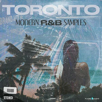 [RnB素材]Flame Audio Toronto Modern RnB [WAV, MiDi]（324Mb）