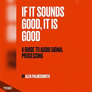 [阅读]If It Sounds Good, It Is Good A Guide to Audio Signal Processing（1Mb）