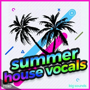 [浩室电子舞曲人声素材Massive预置Sylenth1预置Spire预置]Big Sounds Summer House Vocals [WAV, MiDi]（976Mb）