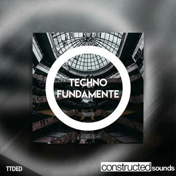 [简约科技舞曲采样]Constructed Sounds Techno Fundamente [WAV]（378Mb）