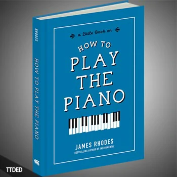 [阅读]How to Play the Piano By James Rhodes（13Mb）