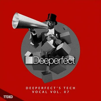 [高科技舞曲人声采样]Deeperfect Records Deeperfect’s Tech Vocal Vol.07 [WAV]（42Mb）
