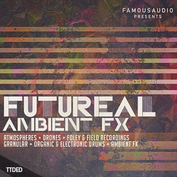 [环境影视FX音效采样]Famous Audio Futureal Ambient FX [WAV]（2.1Gb）