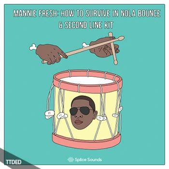[Rap嘻哈说唱采样]Splice Sounds Mannie Fresh How To Survive In NOLA Bounce and Second Line Kit [WAV]（169Mb）