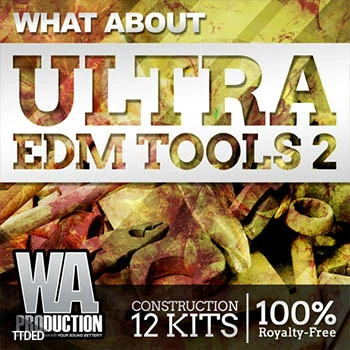 [EDM素材+Sylenth1预置Massive预置Spire预置]WA Production What About Ultra EDM Tools 2 [WAV, MiDi]（2.1Gb）