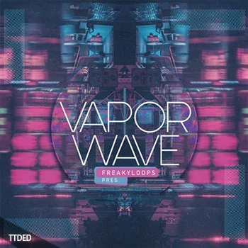 [Vaporwave蒸汽波采样]Freaky Loops Vaporwave [WAV]（420Mb）