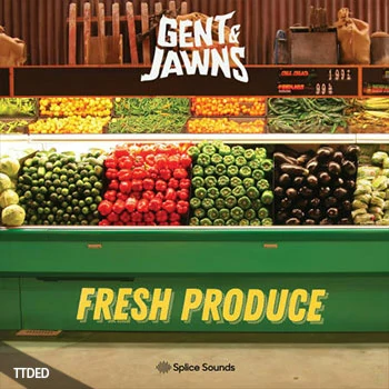[Trap陷阱采样]Splice Sounds Gent and Jawns Fresh Produce Sample Pack [WAV]（46Mb）