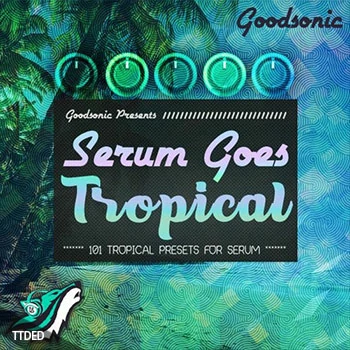 [Serum血清预置Tropical热带休闲舞曲]Goodsonic Serum Goes Tropical（15Mb）