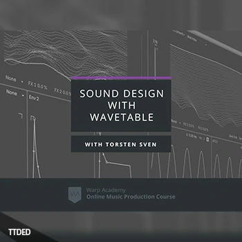 [教程]Warp Academy Sound Design with Wavetable（1.08Gb）