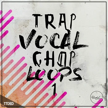 [电子陷阱人声切片素材]Roundel Sounds Trap Vocal Chop Loops Vol.1 [WAV, MiDi]（41Mb）