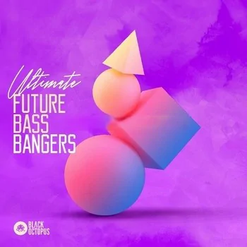 Future Bass素材 – Black Octopus Sound Ultimate Future Bass Bangers WAV