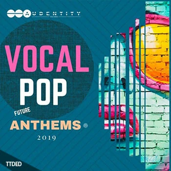 [流行人声素材+Serum预置Spire预置]Audentity Records Vocal Pop Anthems 2019 [WAV, MiDi]（434Mb）