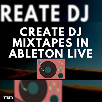 [教程]SkillShare Learn To Dj In Ableton Live Dj Mixtape and Radio Show in Ableton（1.86Gb）