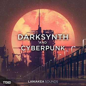 [Disco-Retro黑暗电子怀旧迪斯科采样]Laniakea Sounds Darksynth And Cyberpunk [WAV]（234Mb）