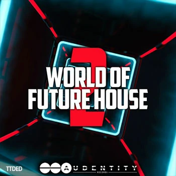 [未来浩室电子舞曲素材Sylenth1预置Serum预置]Audentity Records World Of Future House 2 [WAV, MiDi]（182Mb）