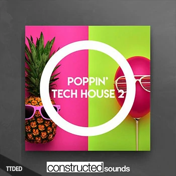 [流行泰克诺舞曲采样]Constructed Sounds Poppin’ Tech House 2 [WAV]（212Mb）