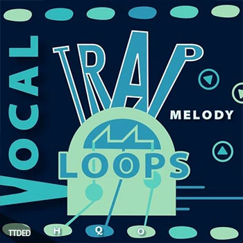 [Trap陷阱采样]HQO VOCAL TRAP MELODY LOOPS [WAV]（107Mb）