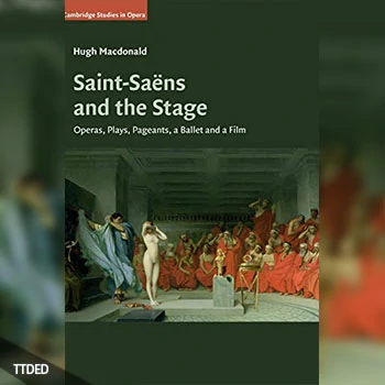 [阅读]Saint-Saëns and the Stage Operas, Plays, Pageants, a Ballet and a Film（11Mb）