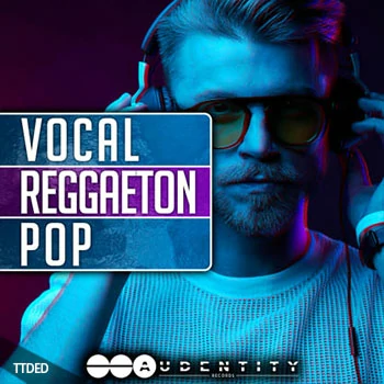[Tropical流行雷击顿人声采样]Audentity Records Vocal Reggaeton Pop [WAV]（758Mb）