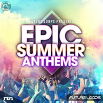 [电子前卫舞曲素材]Future Loops Epic Summer Anthems [WAV, MiDi]（1.01Gb）