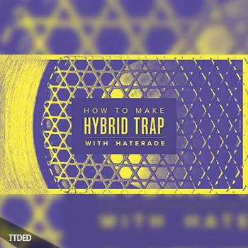 [教程]Sonic Academy How To Make Hybrid Trap with Haterade（1.53Gb）