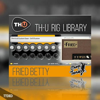 [TH-U扩展Friedman Buxom Betty]Overloud Choptones Fried Betty Rig Library（356Kb）