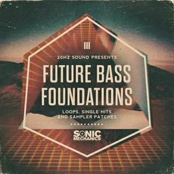 Sonic Mechanics 20Hz Sound – Future Bass Foundations MULTiFORMAT