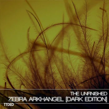 [Zebra预置氛围驰放]The Unfinished Zebra Arkhangel Dark Edition（5Mb）