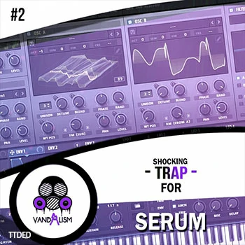 [陷阱MiDi素材Serum预置]Vandalism Shocking Trap For Serum #2（45Mb）