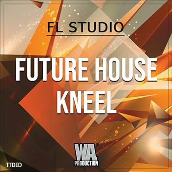 [House浩室素材Sylenth1预置Serum预置FL工程模板]WA Production Future House Kneel [WAV, MiDi]（255Mb）