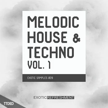 [深邃科技浩室采样]Exotic Refreshment Melodic House and Techno Vol.1 Sample Pack [WAV]（210Mb）