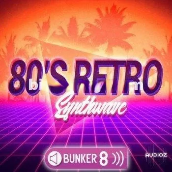 80年代的复古合成波 – Bunker 8 Digital Labs 80s Retro Synthwave MULTiFORMAT-DECiBEL