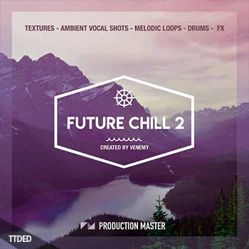 [氛围慢摇Future Bass采样]Production Master Future Chill 2 [WAV]（296Mb）