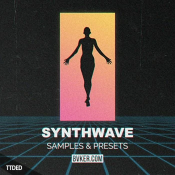 [合成波素材Serum预置]BVKER Synthwave [WAV, MiDi]（1.13Gb）