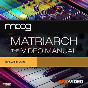 [教程]Ask Video Moog Matriarch 101 Moog Matriarch The Video Manual（839Mb）